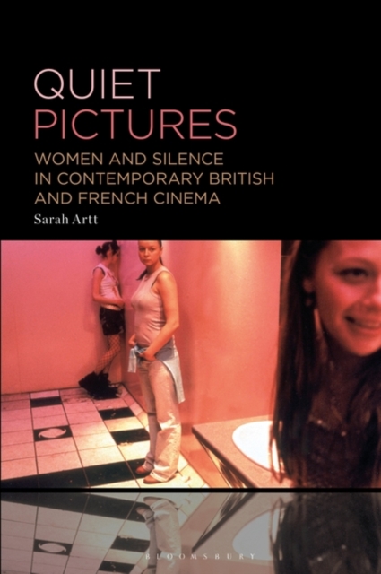 Quiet Pictures : Women and Silence in Contemporary British and French Cinema, Hardback Book
