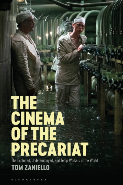 The Cinema of the Precariat : The Exploited, Underemployed, and Temp Workers of the World, PDF eBook