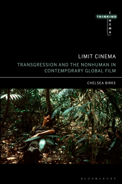 Limit Cinema : Transgression and the Nonhuman in Contemporary Global Film, PDF eBook