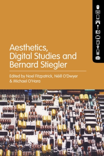 Aesthetics, Digital Studies and Bernard Stiegler, Hardback Book