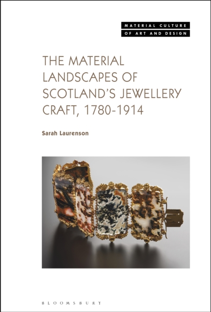 The Material Landscapes of Scotland's Jewellery Craft, 1780-1914, PDF eBook