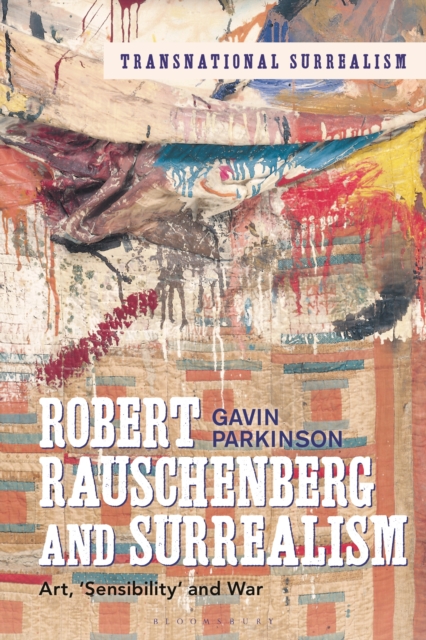 Robert Rauschenberg and Surrealism : Art, 'Sensibility' and War, EPUB eBook