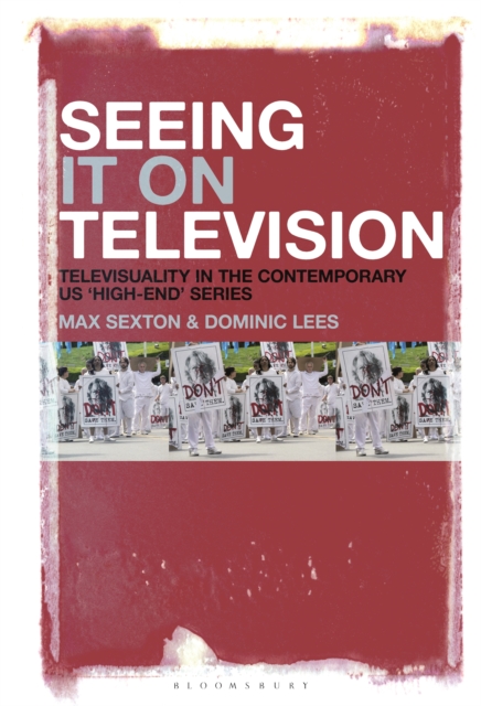 Seeing It on Television : Televisuality in the Contemporary US 'High-End' Series, PDF eBook