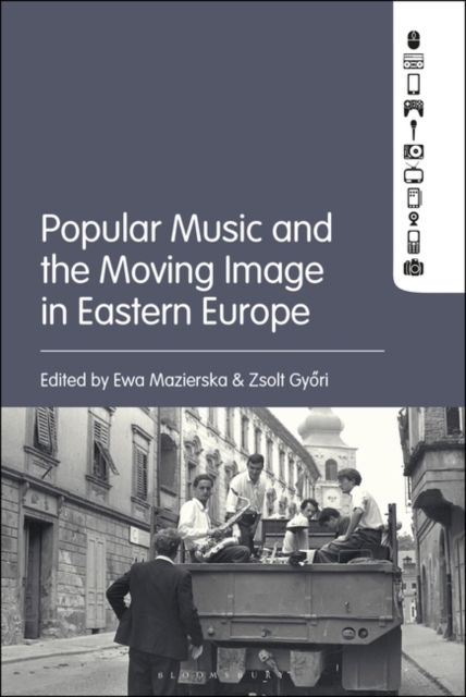 Popular Music and the Moving Image in Eastern Europe, Paperback / softback Book