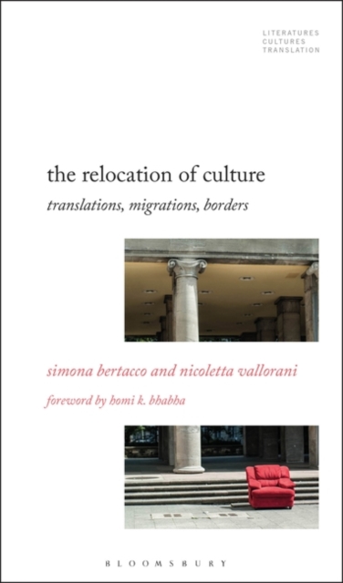 The Relocation of Culture : Translations, Migrations, Borders, Hardback Book