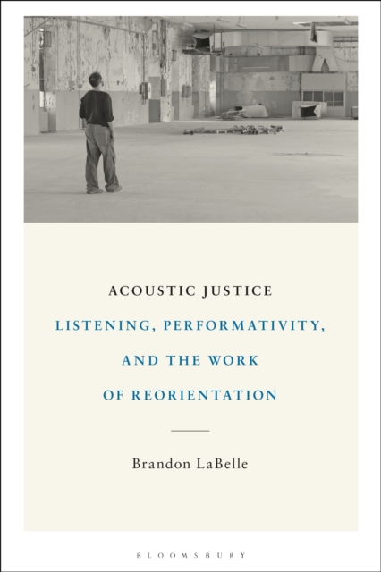 Acoustic Justice : Listening, Performativity, and the Work of Reorientation, EPUB eBook