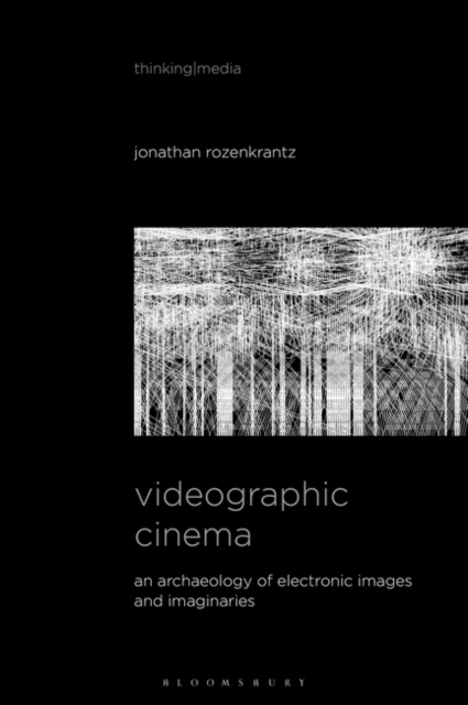 Videographic Cinema : An Archaeology of Electronic Images and Imaginaries, Paperback / softback Book