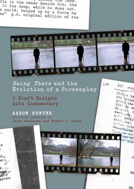 Being There and the Evolution of a Screenplay : 3 Draft Scripts with Commentary, Paperback / softback Book