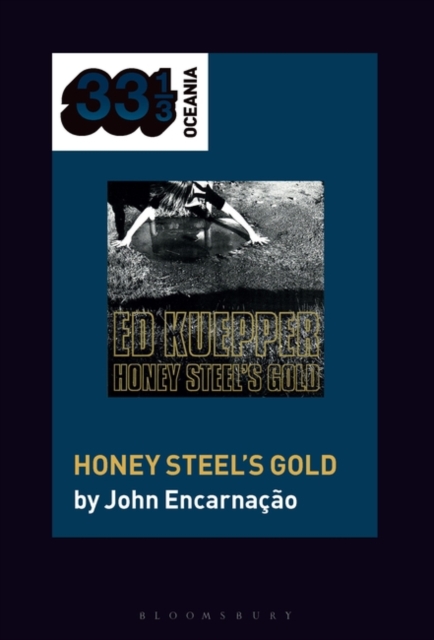 Ed Kuepper's Honey Steel's Gold, Hardback Book