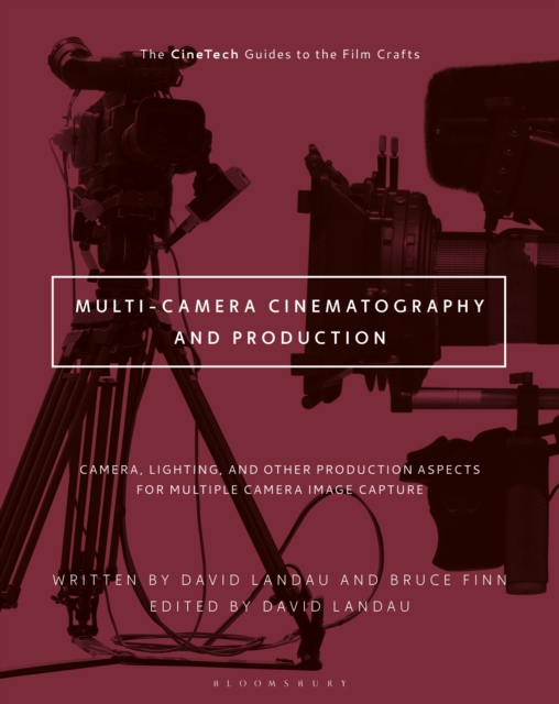 Multi-Camera Cinematography and Production : Camera, Lighting, and Other Production Aspects for Multiple Camera Image Capture, PDF eBook