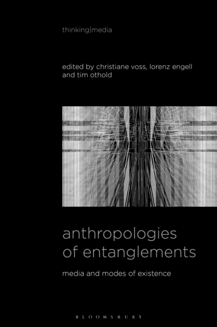 Anthropologies of Entanglements : Media and Modes of Existence, EPUB eBook