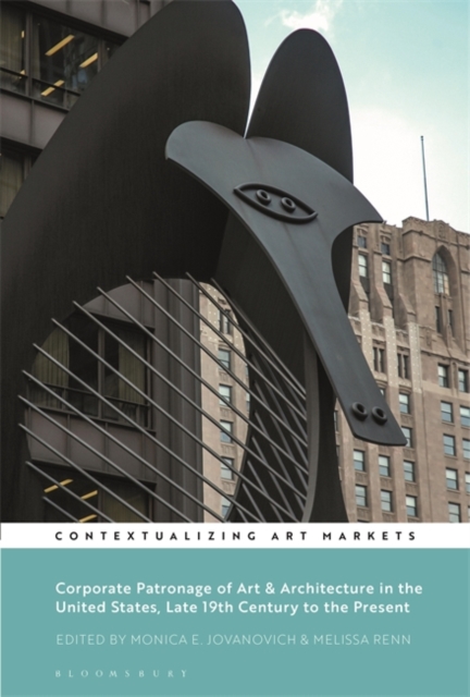 Corporate Patronage of Art and Architecture in the United States, Late 19th Century to the Present, Paperback / softback Book