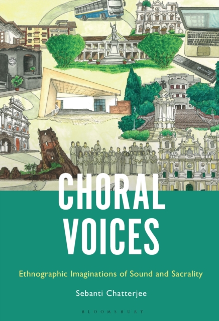 Choral Voices : Ethnographic Imaginations of Sound and Sacrality, Hardback Book