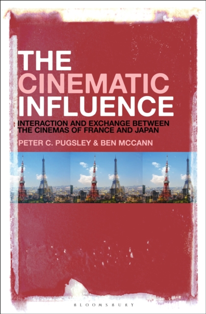 The Cinematic Influence : Interaction and Exchange Between the Cinemas of France and Japan, Paperback / softback Book