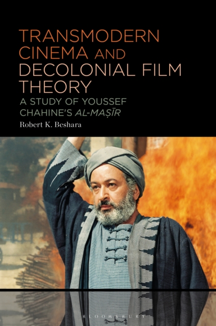 Transmodern Cinema and Decolonial Film Theory : A Study of Youssef Chahine's al-Masir, PDF eBook