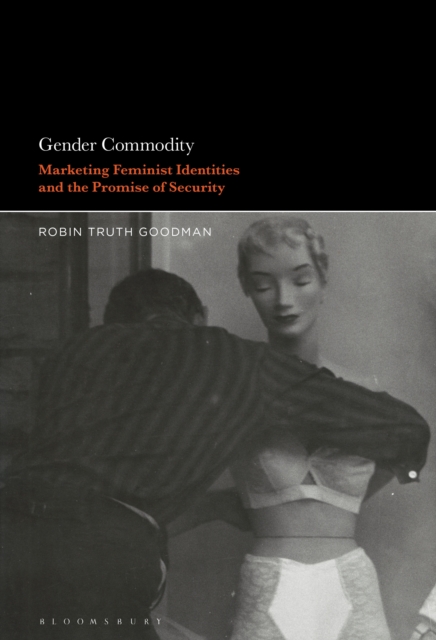 Gender Commodity : Marketing Feminist Identities and the Promise of Security, EPUB eBook