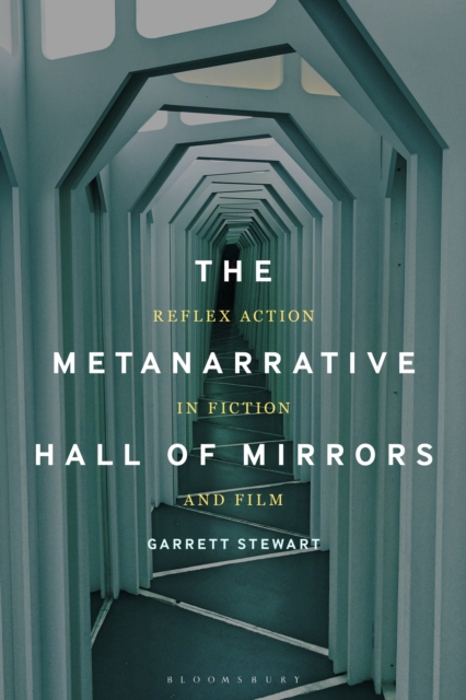 The Metanarrative Hall of Mirrors : Reflex Action in Fiction and Film, EPUB eBook