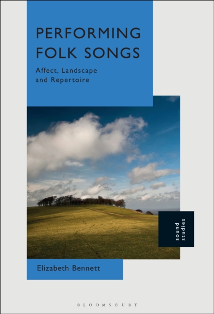 Performing Folk Songs : Affect, Landscape and Repertoire, PDF eBook
