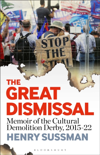The Great Dismissal : Memoir of the Cultural Demolition Derby, 2015-22, Paperback / softback Book
