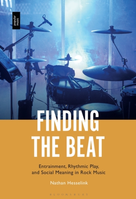 Finding the Beat : Entrainment, Rhythmic Play, and Social Meaning in Rock Music, Paperback / softback Book