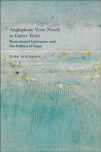 Anglophone Verse Novels as Gutter Texts : Postcolonial Literature and the Politics of Gaps, Hardback Book