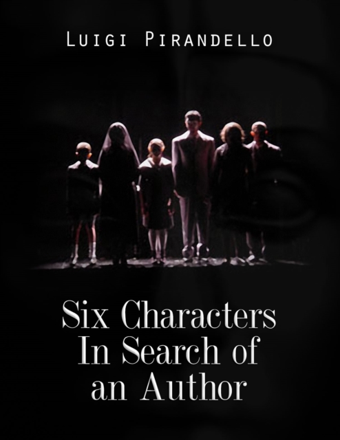 Six Characters In Search of an Author, EPUB eBook