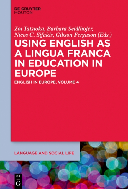 Using English as a Lingua Franca in Education in Europe : English in Europe: Volume 4, EPUB eBook