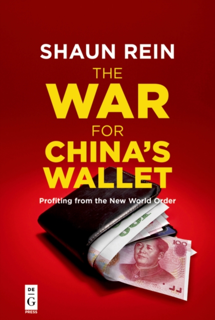 The War for China’s Wallet : Profiting from the New World Order, PDF eBook