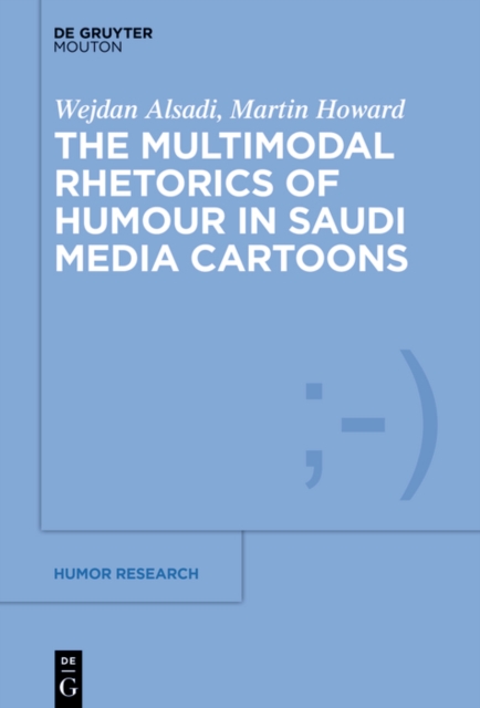 The Multimodal Rhetoric of Humour in Saudi Media Cartoons, PDF eBook