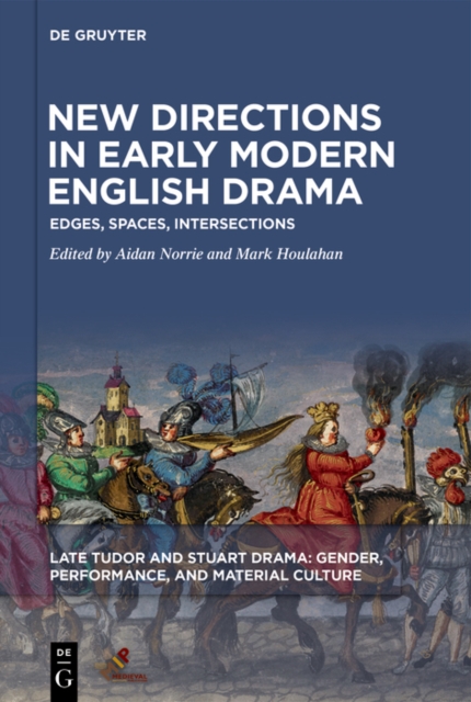 New Directions in Early Modern English Drama : Edges, Spaces, Intersections, PDF eBook