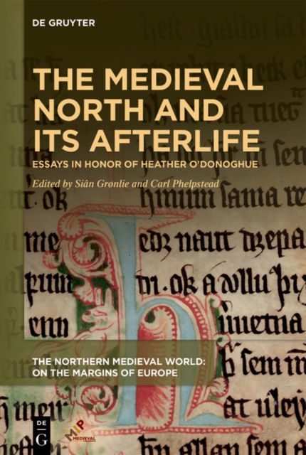 The Medieval North and Its Afterlife : Essays in Honor of Heather O'Donoghue, PDF eBook