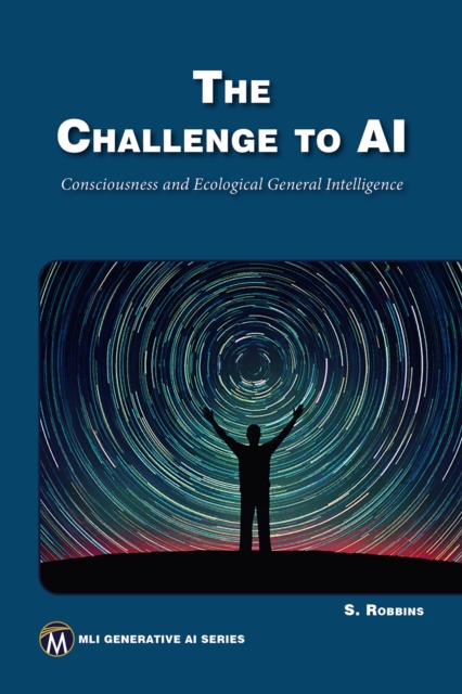 The Challenge to AI : Consciousness and Ecological General Intelligence, PDF eBook