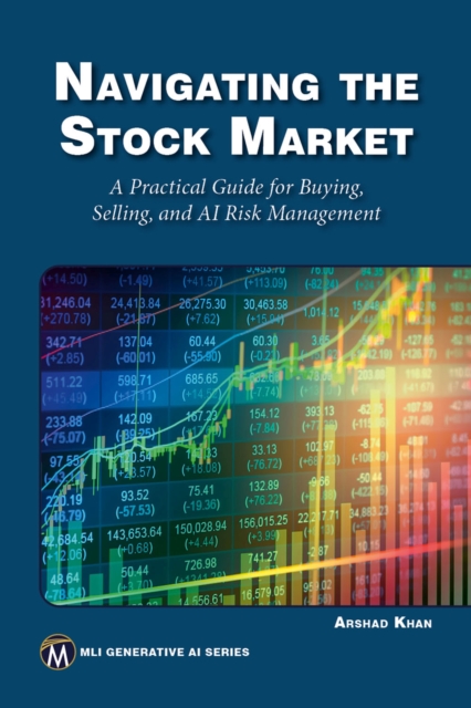 Navigating the Stock Market : A Practical Guide for Buying, Selling, and AI Risk Management, EPUB eBook