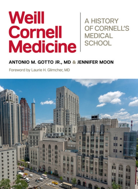 Weill Cornell Medicine : A History of Cornell's Medical School, Hardback Book