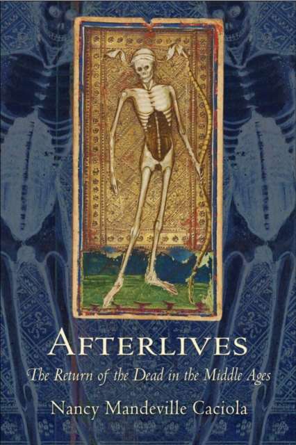 Afterlives : The Return of the Dead in the Middle Ages, PDF eBook