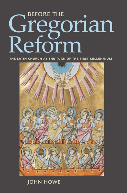Before the Gregorian Reform : The Latin Church at the Turn of the First Millennium, PDF eBook