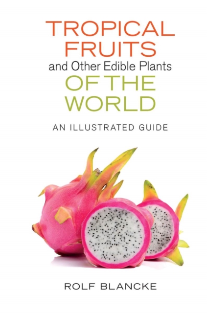 Tropical Fruits and Other Edible Plants of the World : An Illustrated Guide, PDF eBook