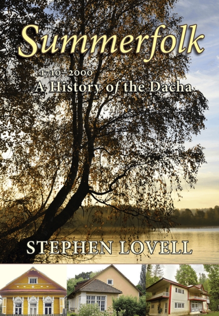 Summerfolk : A History of the Dacha, 1710-2000, EPUB eBook