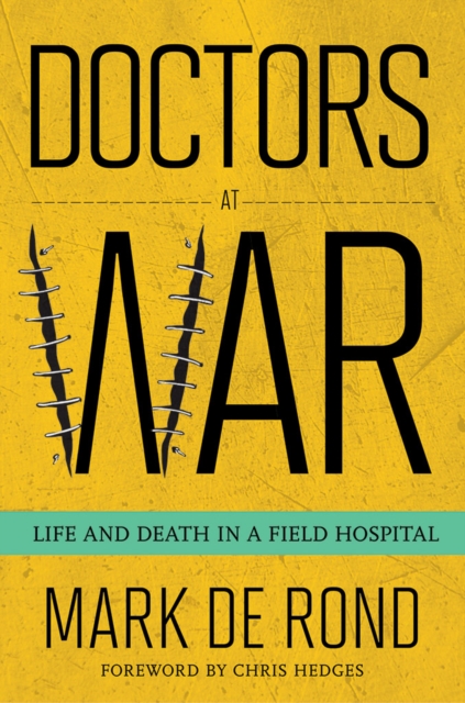 Doctors at War : Life and Death in a Field Hospital, Hardback Book
