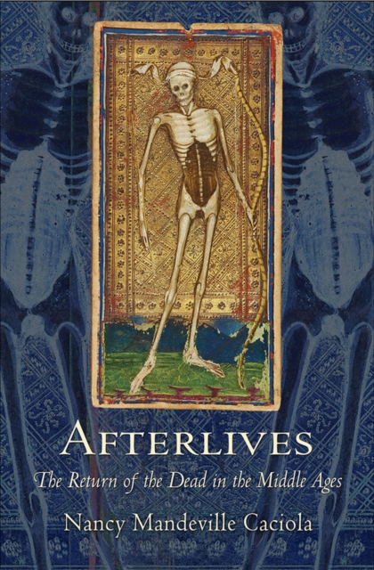 Afterlives : The Return of the Dead in the Middle Ages, Paperback / softback Book