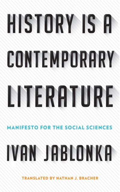 History Is a Contemporary Literature : Manifesto for the Social Sciences, PDF eBook