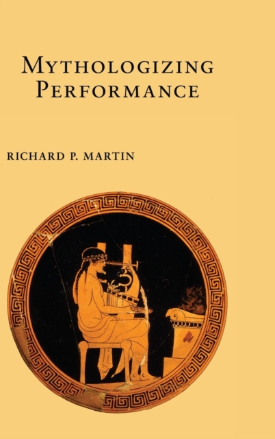 Mythologizing Performance, Hardback Book