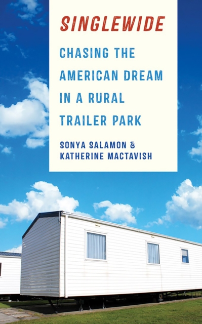 Singlewide : Chasing the American Dream in a Rural Trailer Park, Hardback Book