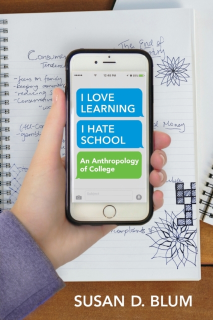 "I Love Learning; I Hate School" : An Anthropology of College, Paperback / softback Book
