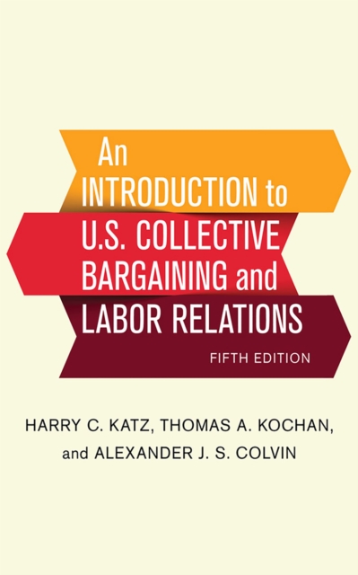 An Introduction to U.S. Collective Bargaining and Labor Relations, Hardback Book