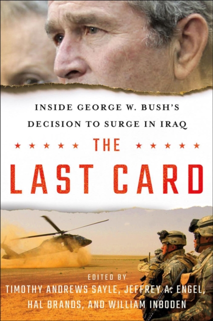 The Last Card : Inside George W. Bush's Decision to Surge in Iraq, EPUB eBook