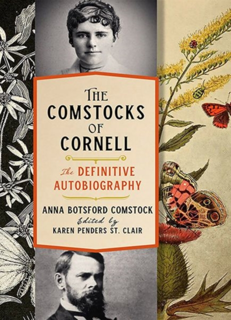 The Comstocks of Cornell-The Definitive Autobiography, Hardback Book