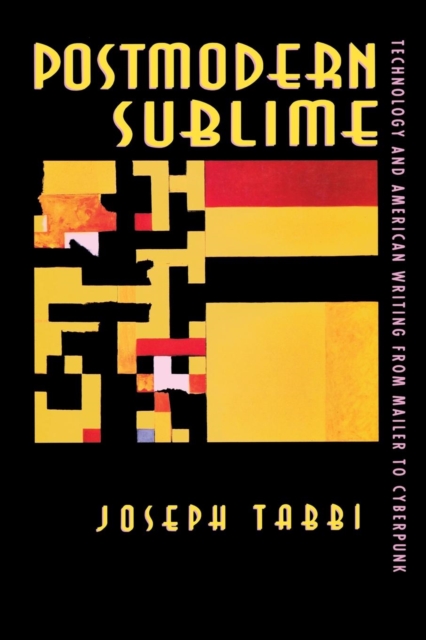 Postmodern Sublime : Technology and American Writing from Mailer to Cyberpunk, PDF eBook