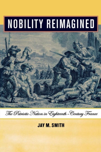 Nobility Reimagined : The Patriotic Nation in Eighteenth-Century France, PDF eBook