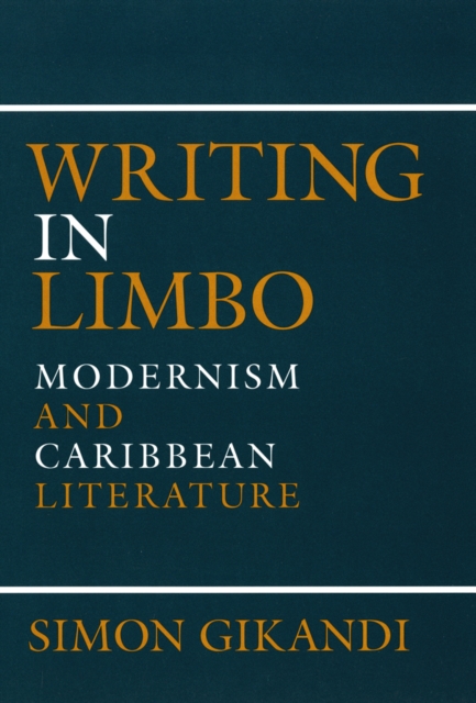 Writing in Limbo : Modernism and Caribbean Literature, Paperback / softback Book